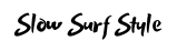 Slow Surf Style